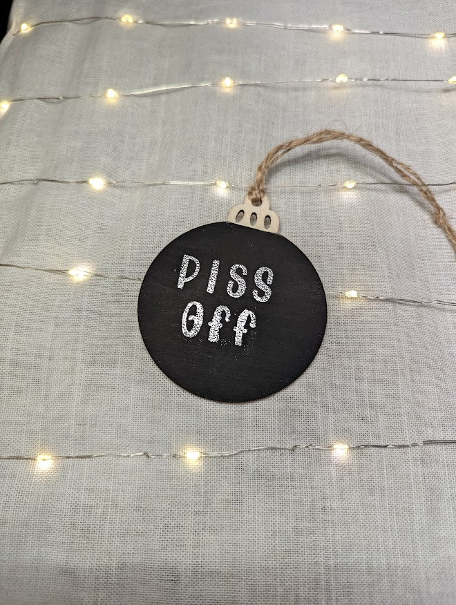 Piss Off - Cheeky Swear Word Bauble