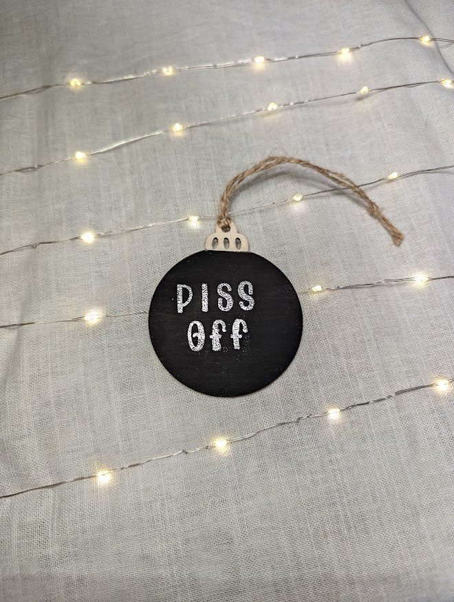 Piss Off - Cheeky Swear Word Bauble