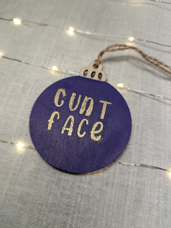 Cunt Face - Cheeky Swear Word Bauble