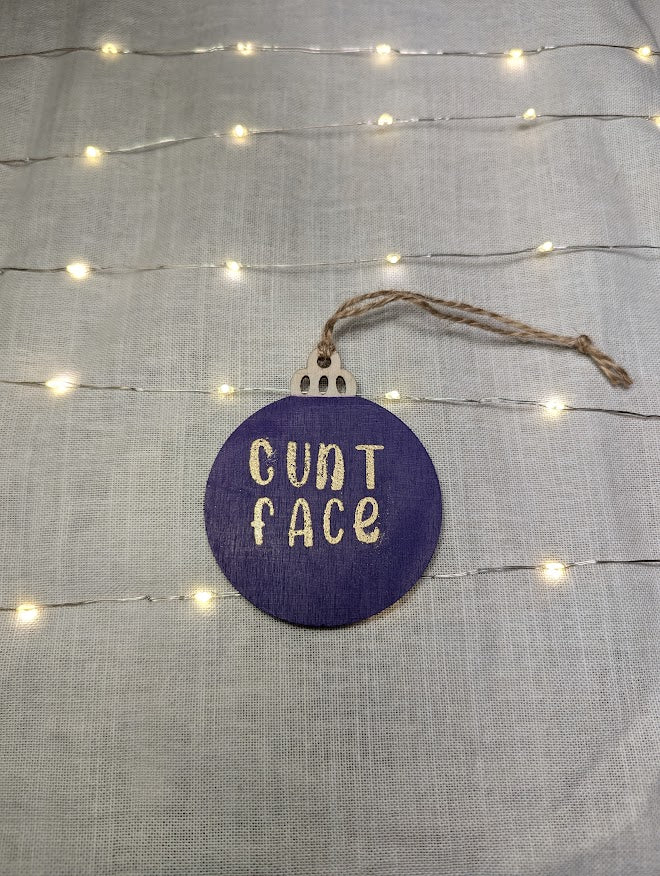 Cunt Face - Cheeky Swear Word Bauble