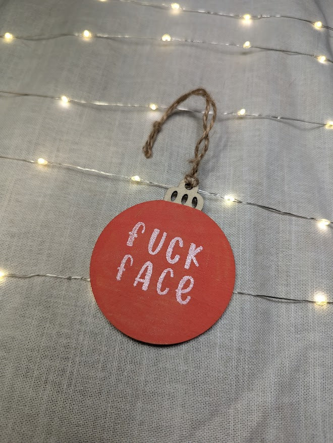 Fuck Face - Cheeky Swear Word Bauble