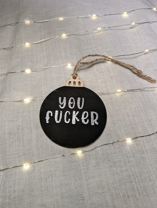 You Fucker - Cheeky Swear Word Bauble