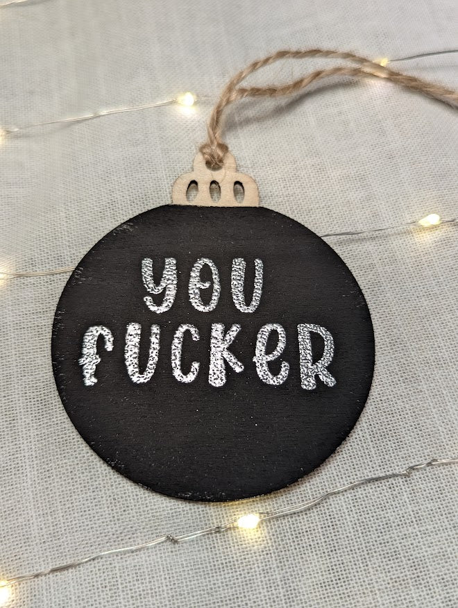 You Fucker - Cheeky Swear Word Bauble