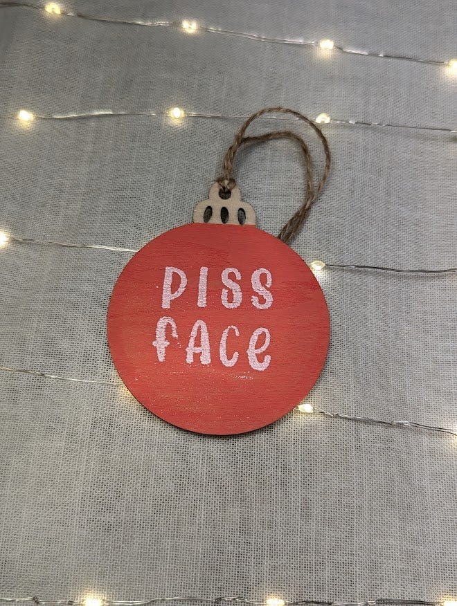 Piss Face - Cheeky Swear Word Bauble