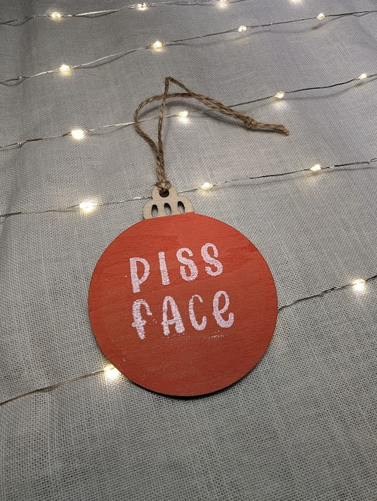 Piss Face - Cheeky Swear Word Bauble