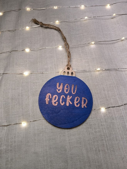 You Fecker - Cheeky Swear Word Bauble