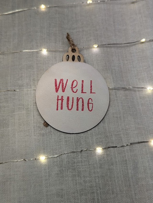 Well Hung - Cheeky Swear Word Bauble