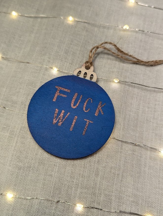 Fuck Wit - Cheeky Swear Word Bauble