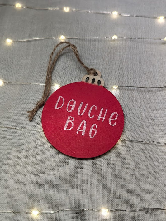 Douche Bag - Cheeky Swear Word Bauble