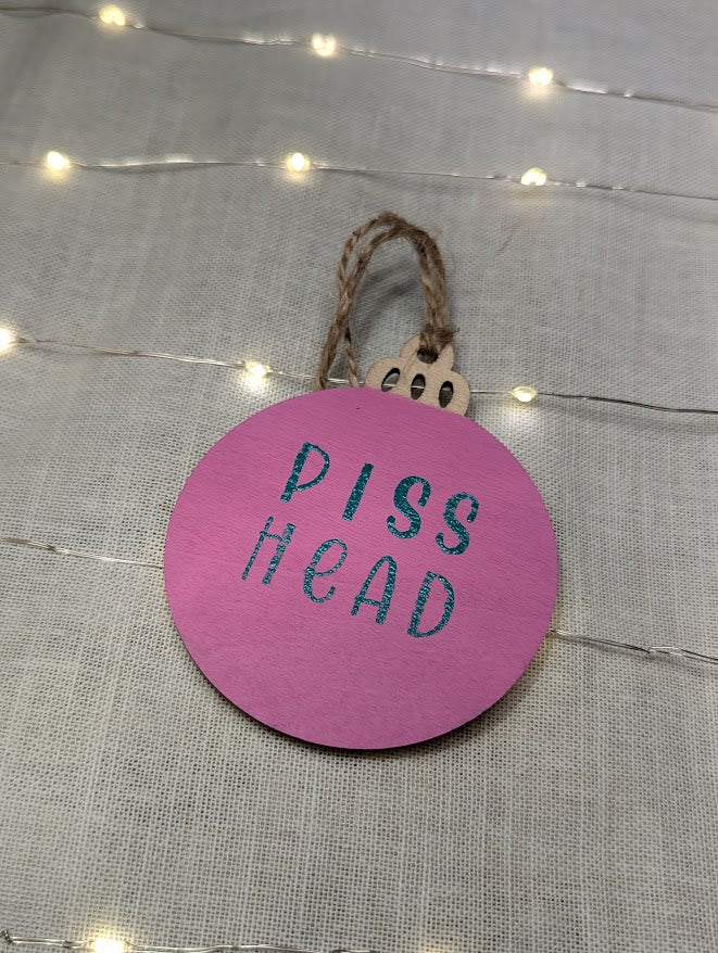 Piss Head - Cheeky Swear Word Bauble