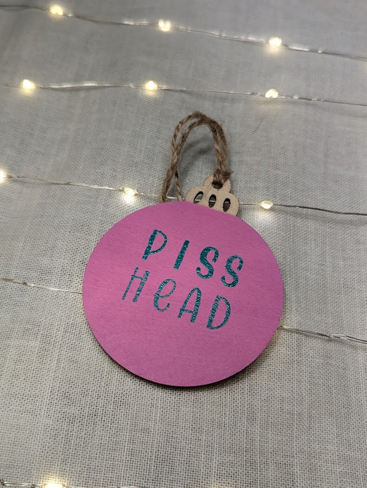 Piss Head - Cheeky Swear Word Bauble