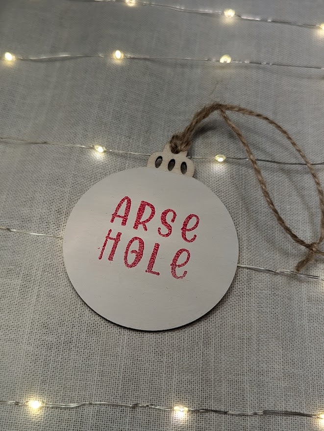 Arse Hole - Cheeky Swear Word Bauble