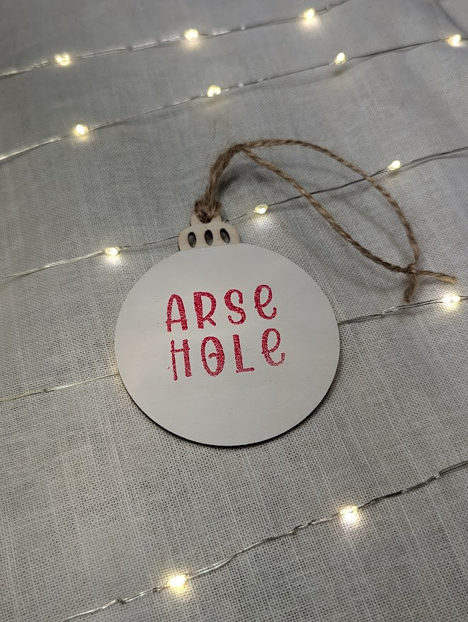 Arse Hole - Cheeky Swear Word Bauble