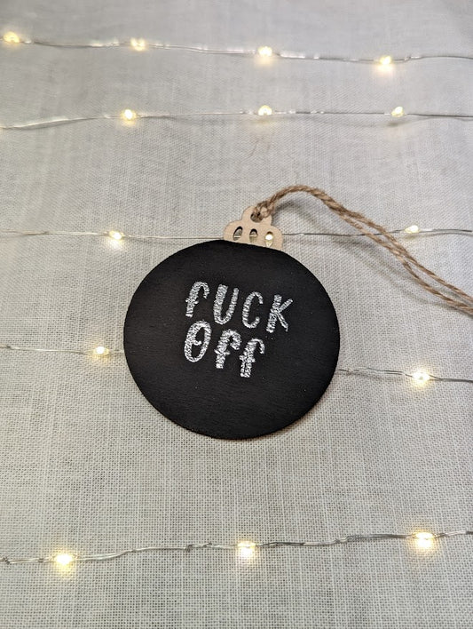 Fuck Off - Cheeky Swear Word Bauble