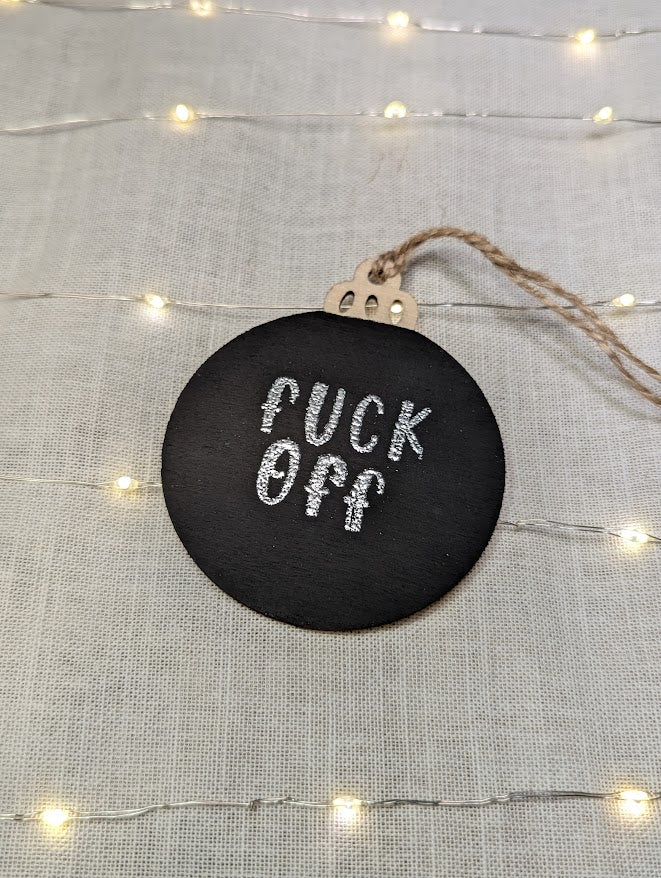 Fuck Off - Cheeky Swear Word Bauble