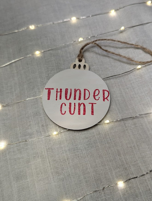 Thundercunt - Cheeky Swear Word Bauble