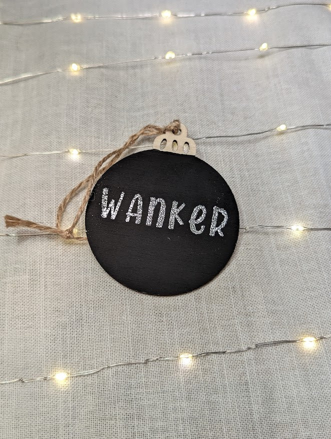 Wanker - Cheeky Swear Word Bauble