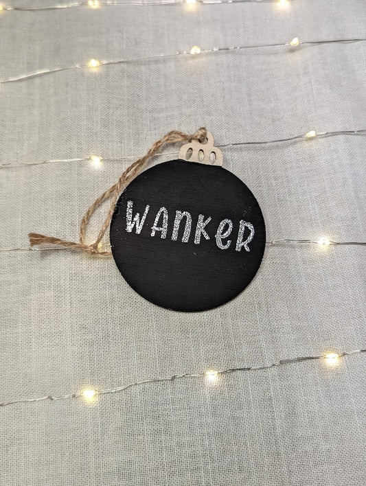 Wanker - Cheeky Swear Word Bauble